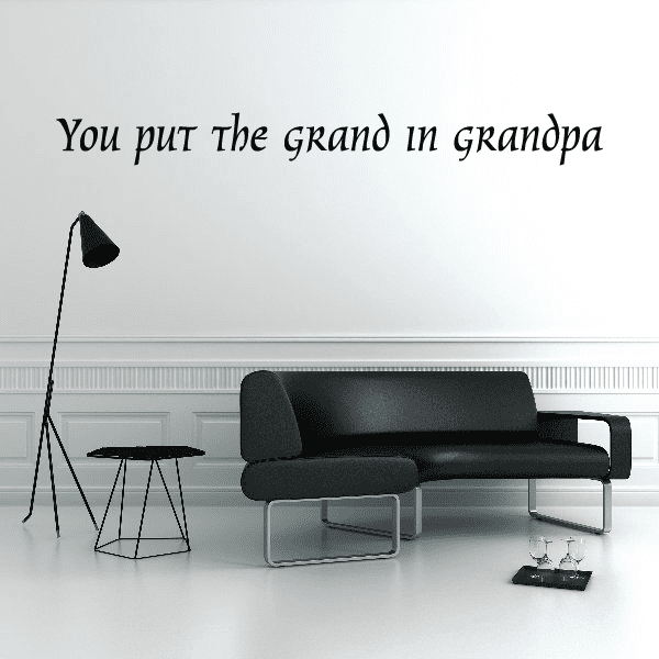 Image of You put the grand in grandpa Wall Decal