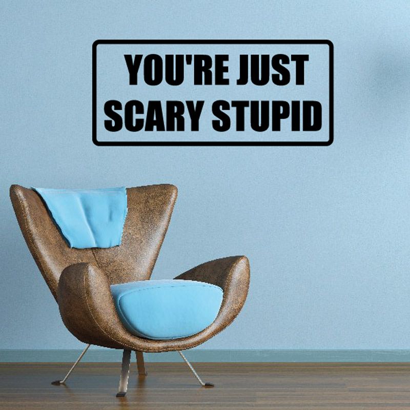 Image of You're Just Scary Stupid Decal