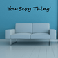 Wall decal with "You Sexy Thing!" black script lettering