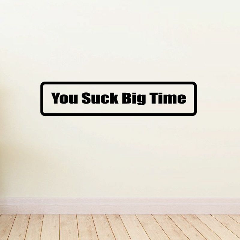 Image of You suck big time Decal