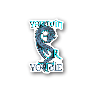 Vinyl sticker with blue dragon and the text “YOU WIN OR YOU DIE”