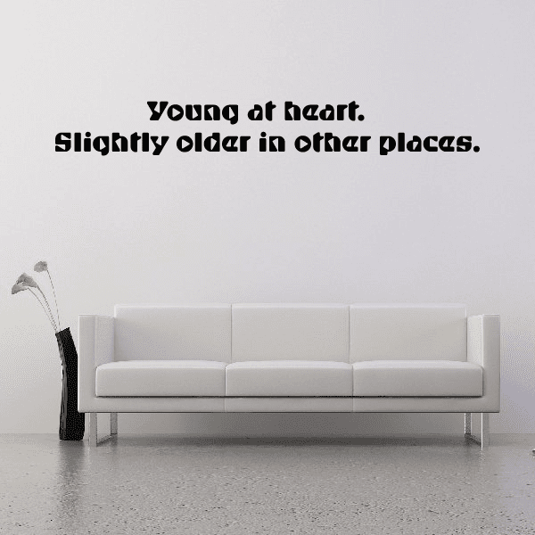 Image of Young at heart Slightly older in other places Wall Decal