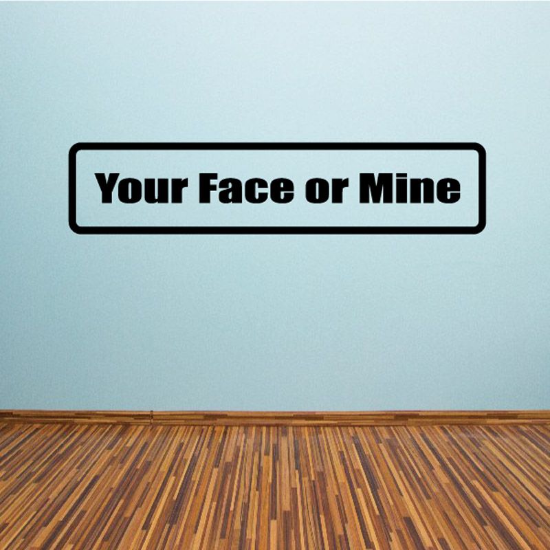 Image of Your face or mine Decal