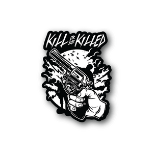 Vinyl sticker with skull and pistol graphic, reading 'Kill or Be Killed'