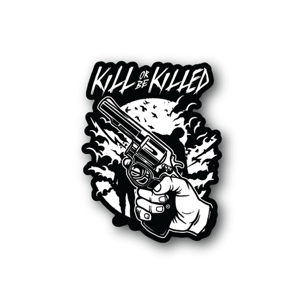 Vinyl sticker with skull and pistol graphic, reading 'Kill or Be Killed'